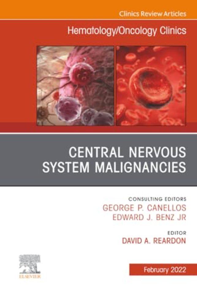 Central Nervous System Malignancies, An Issue of Hematology/Oncology Clinics of North America