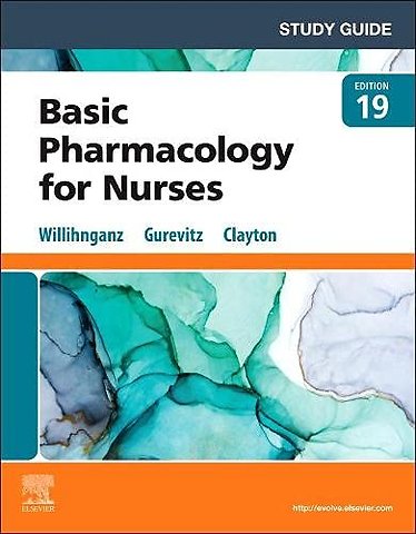 Study Guide for Clayton’s Basic Pharmacology for Nurses