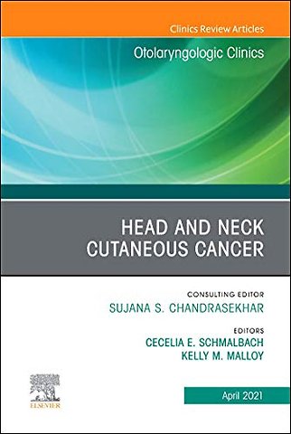 Head and Neck Cutaneous Cancer, An Issue of Otolaryngologic Clinics of North America