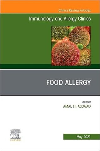 Food Allergy, An Issue of Immunology and Allergy Clinics of North America