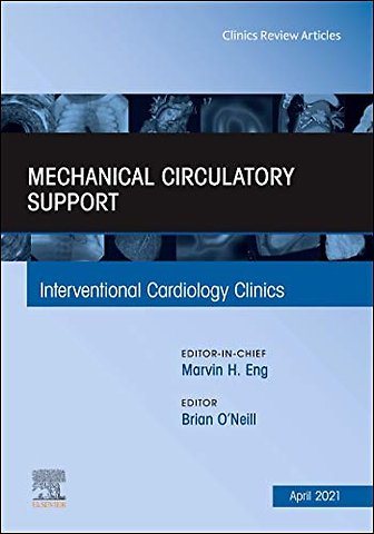 Mechanical Circulatory Support, An Issue of Interventional Cardiology Clinics