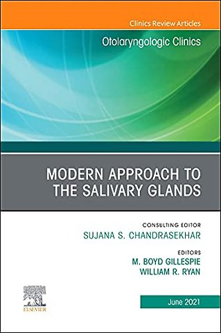Modern Approach to the Salivary Glands, An Issue of Otolaryngologic Clinics of North America