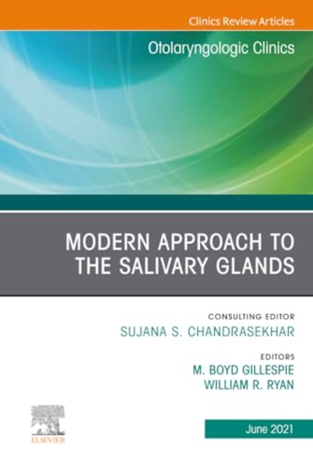 Modern Approach to the Salivary Glands, An Issue of Otolaryngologic Clinics of North America