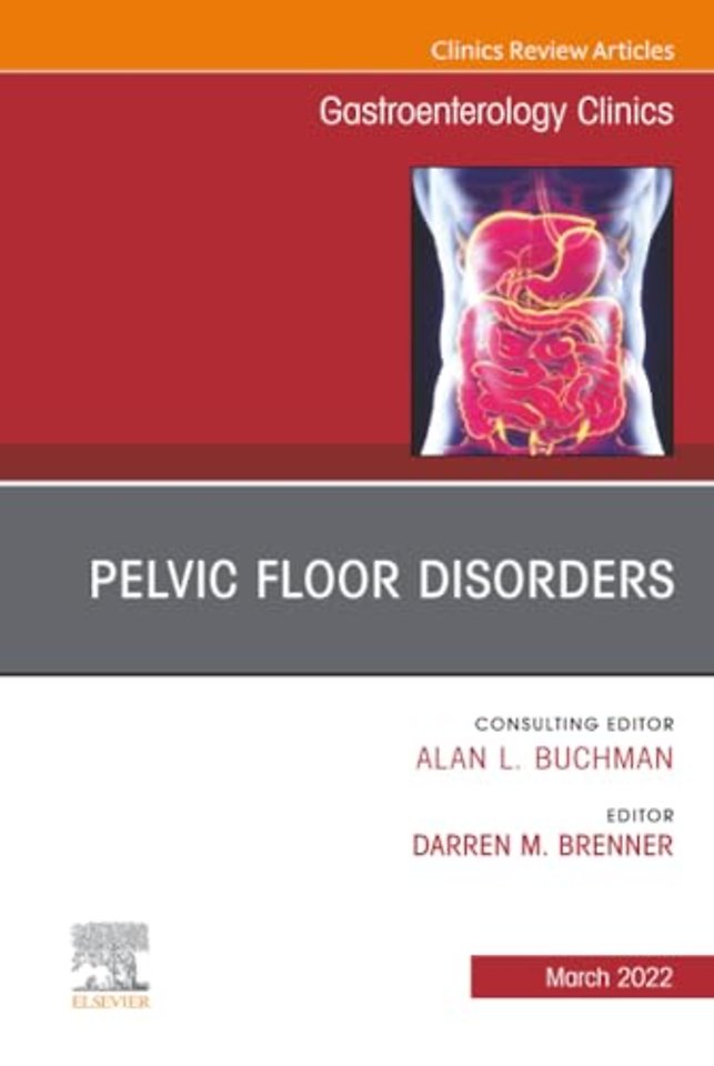 Pelvic Floor Disorders, An Issue of Gastroenterology Clinics of North America