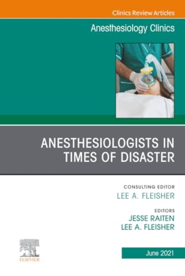 Anesthesiologists in Time of Disaster, An Issue of Anesthesiology Clinics