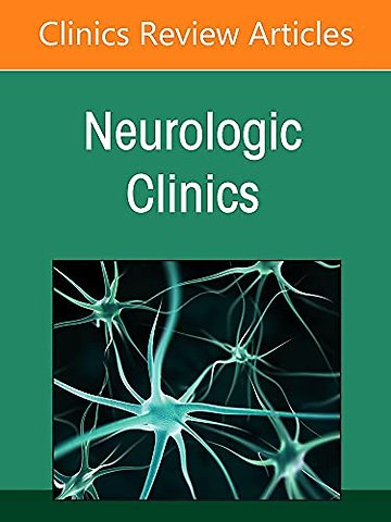 Hospital Neurology, An Issue of Neurologic Clinics