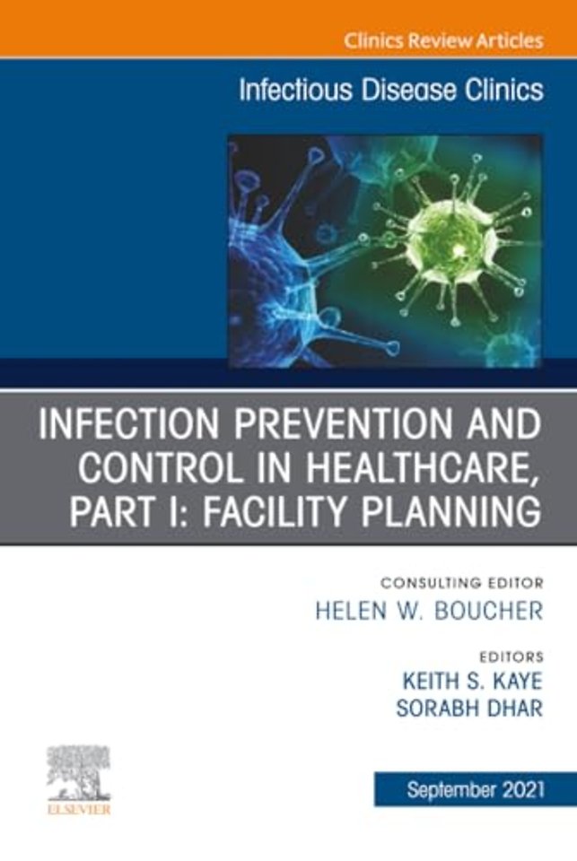 Infection Prevention and Control in Healthcare, Part I: Facility Planning, An Issue of Infectious Disease Clinics of North America