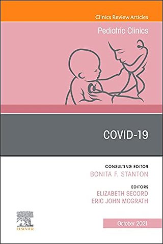 Covid-19, An Issue of Pediatric Clinics of North America