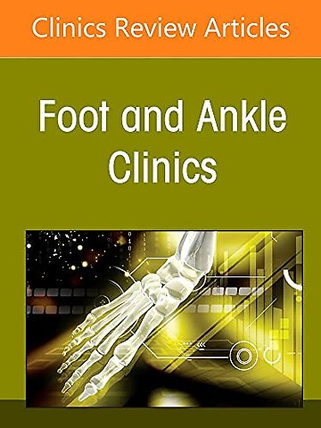 Complications of Foot and Ankle Surgery, An issue of Foot and Ankle Clinics of North America