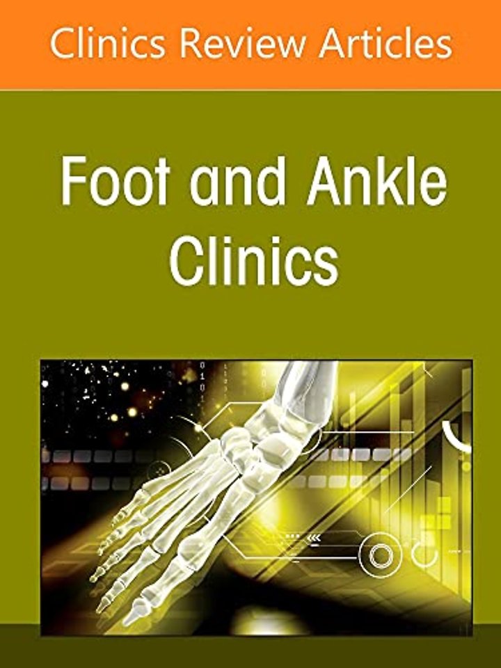 Complications of Foot and Ankle Surgery, An issue of Foot and Ankle Clinics of North America
