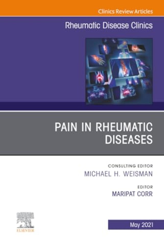 Pain in Rheumatic Diseases, An Issue of Rheumatic Disease Clinics of North America