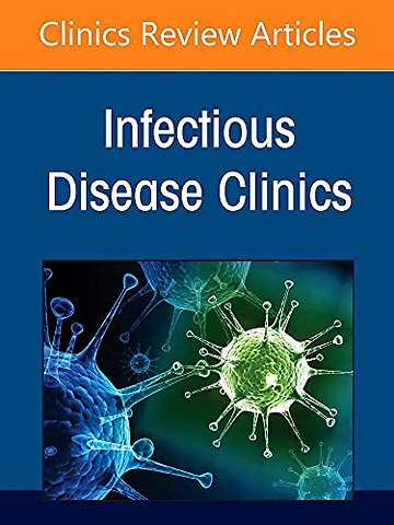 Pediatric Infections, An Issue of Infectious Disease Clinics of North America