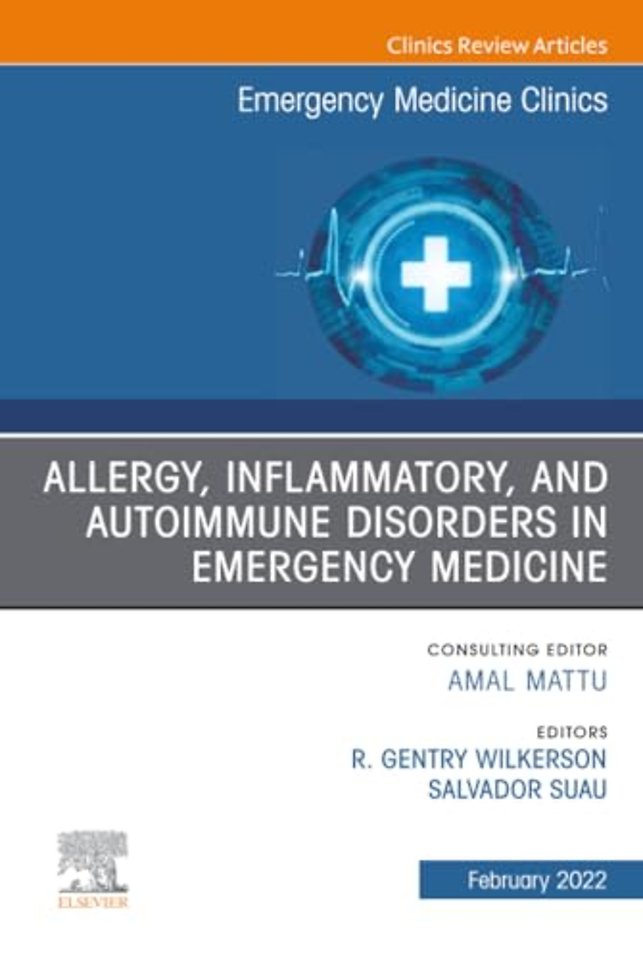 Allergy, Inflammatory, and Autoimmune Disorders in Emergency Medicine, An Issue of Emergency Medicine Clinics of North America