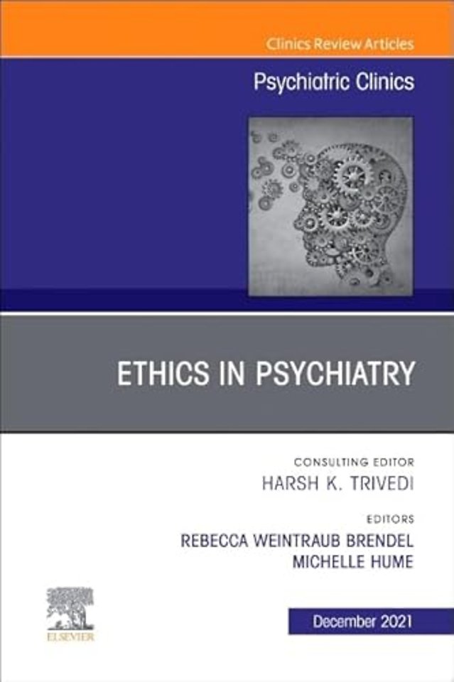 Psychiatric Ethics, An Issue of Psychiatric Clinics of North America