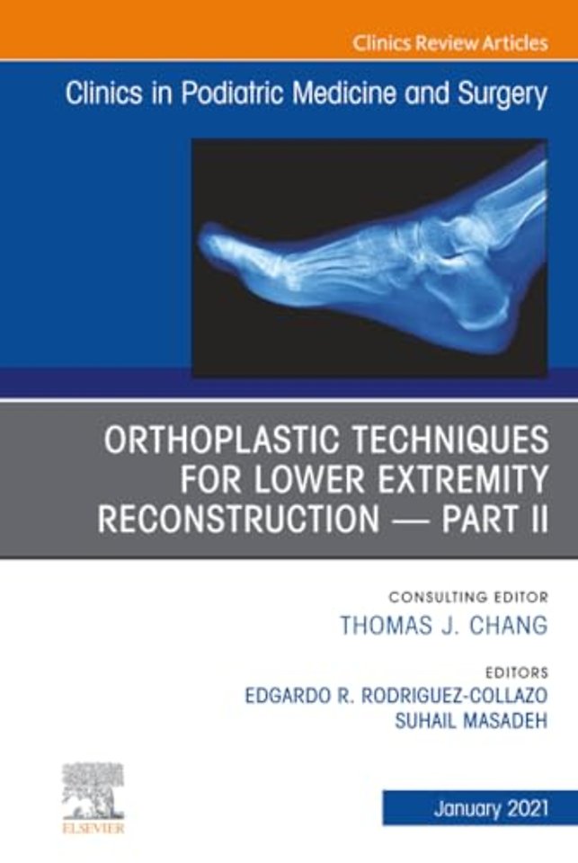 Orthoplastic Techniques for Lower Extremity Reconstruction – Part II, An Issue of Clinics in Podiatric Medicine and Surgery