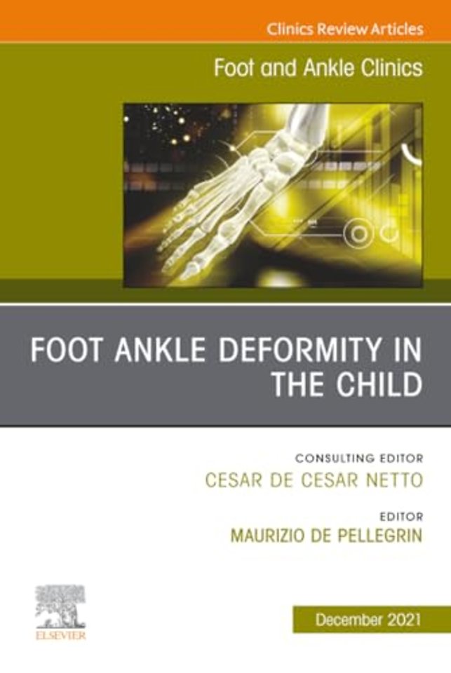 Foot Ankle Deformity in the Child, An issue of Foot and Ankle Clinics of North America
