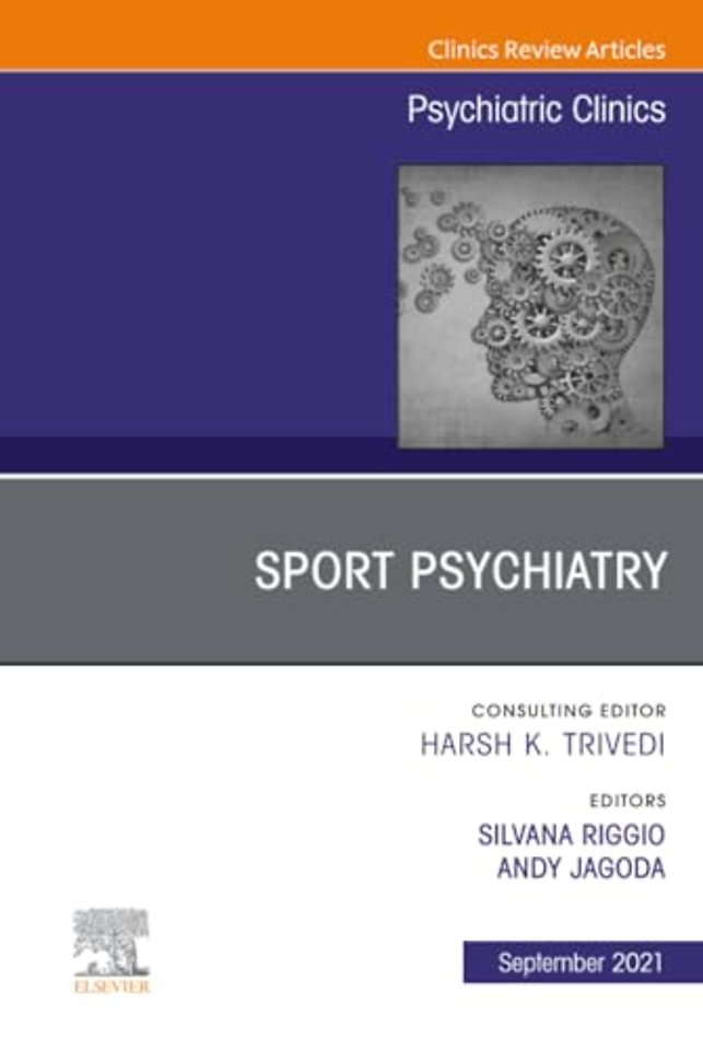 Sport Psychiatry: Maximizing Performance, An Issue of Psychiatric Clinics of North America