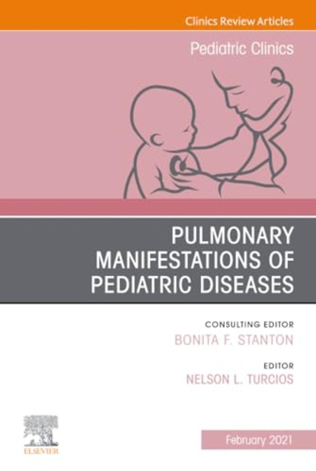 Pulmonary Manifestations of Pediatric Diseases, An Issue of Pediatric Clinics of North America