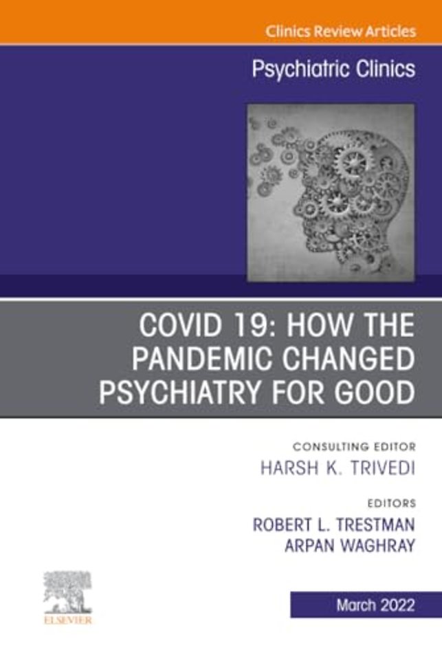 COVID 19: How the Pandemic Changed Psychiatry for Good, An Issue of Psychiatric Clinics of North America