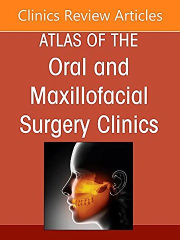 Cleft and Craniofacial Surgery, An Issue of Atlas of the Oral & Maxillofacial Surgery Clinics