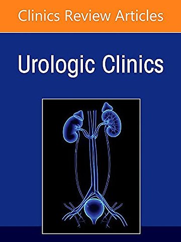 Minimally Invasive Urology: Past, Present, and Future, An Issue of Urologic Clinics