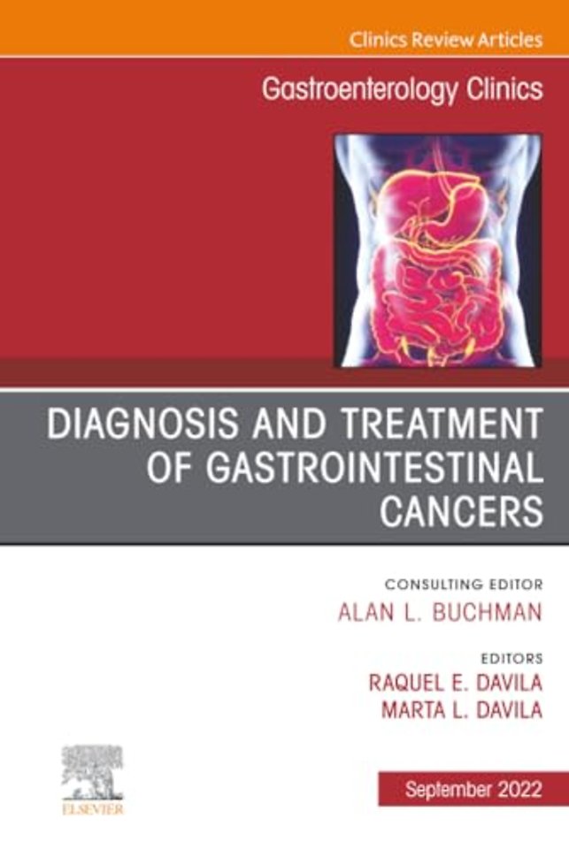 Diagnosis and Treatment of Gastrointestinal Cancers, An Issue of Gastroenterology Clinics of North America