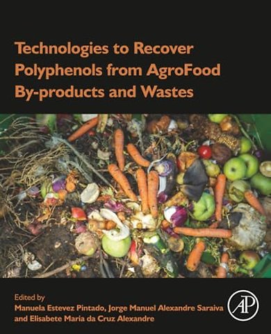 Technologies to Recover Polyphenols from AgroFood By-products and Wastes