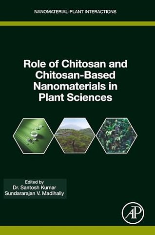 Role of Chitosan and Chitosan-Based Nanomaterials in Plant Sciences