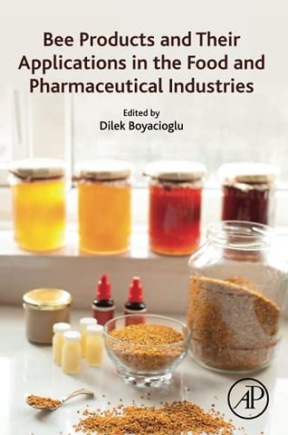 Bee Products and Their Applications in the Food and Pharmaceutical Industries