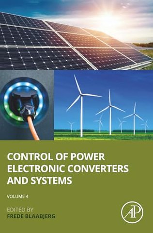 Control of Power Electronic Converters and Systems: Volume 4