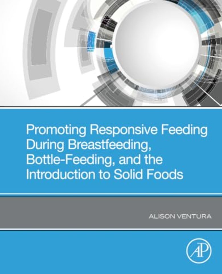 Promoting Responsive Feeding During Breastfeeding, Bottle-Feeding, and the Introduction to Solid Foods