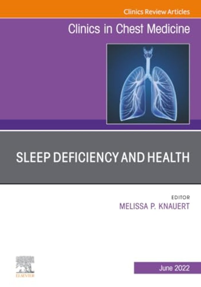 Sleep Deficiency and Health, An Issue of Clinics in Chest Medicine