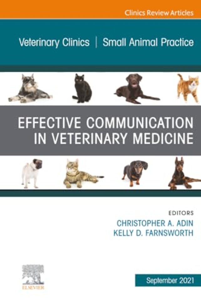 Effective Communication in Veterinary Medicine, An Issue of Veterinary Clinics of North America: Small Animal Practice