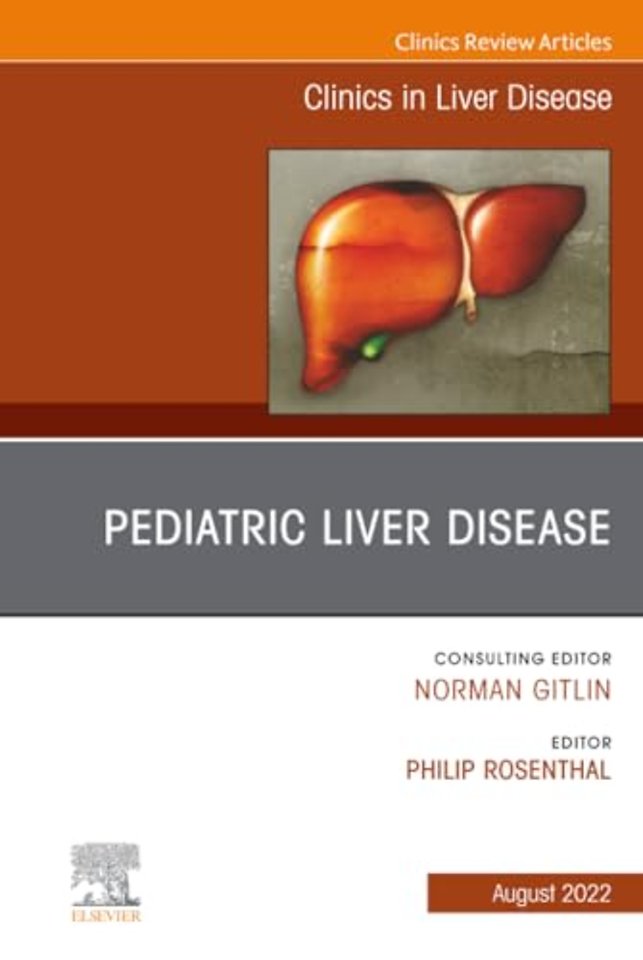 Pediatric Liver Disease, An Issue of Clinics in Liver Disease