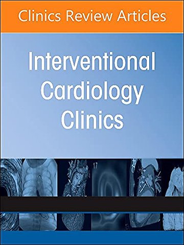 Left Atrial Appendage Occlusion, An Issue of Interventional Cardiology Clinics