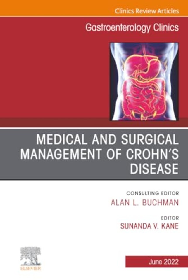 Medical and Surgical Management of Crohn’s Disease, An Issue of Gastroenterology Clinics of North America
