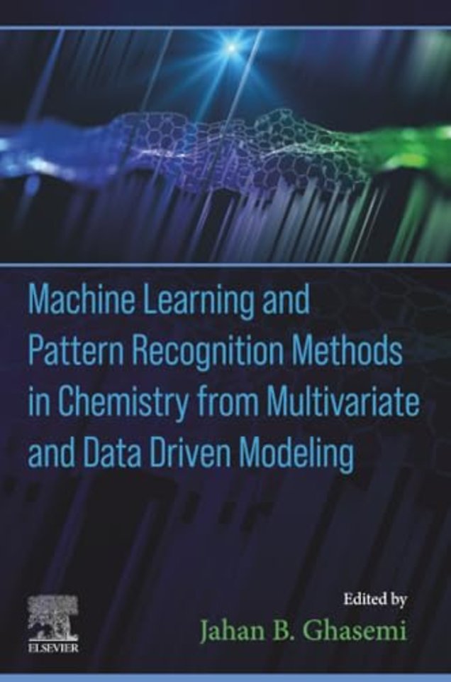 Machine Learning and Pattern Recognition Methods in Chemistry from Multivariate and Data Driven Modeling