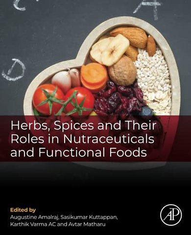 Herbs, Spices and Their Roles in Nutraceuticals and Functional Foods