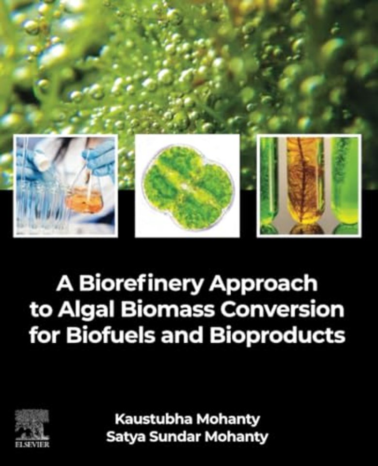 A Biorefinery Approach to Algal Biomass Conversion for Biofuels and Bioproducts