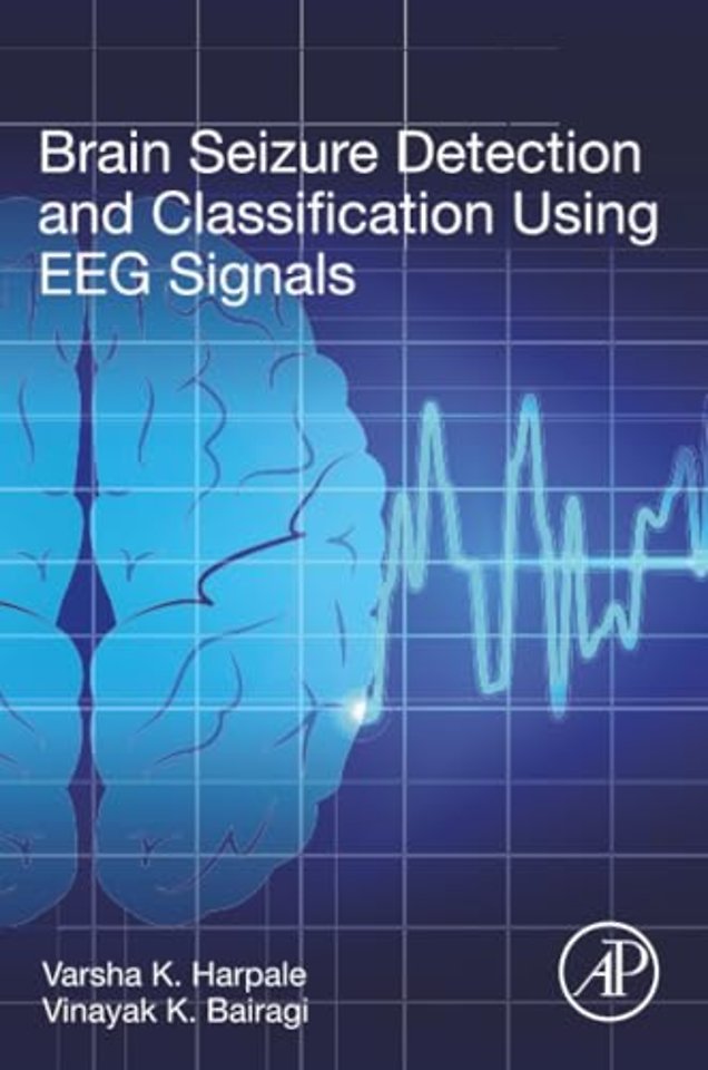 Brain Seizure Detection and Classification Using EEG Signals