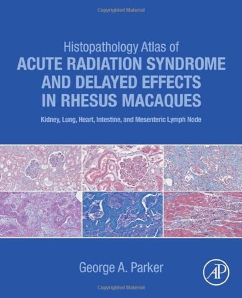 Histopathology Atlas of Acute Radiation Syndrome and Delayed Effects in Rhesus Macaques