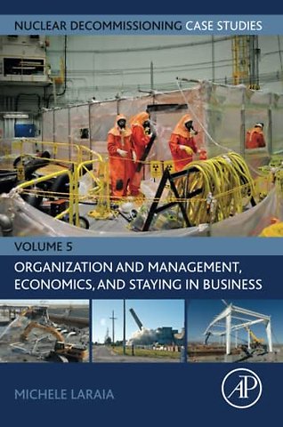 Nuclear Decommissioning Case Studies: Organization and Management, Economics, and Staying in Business