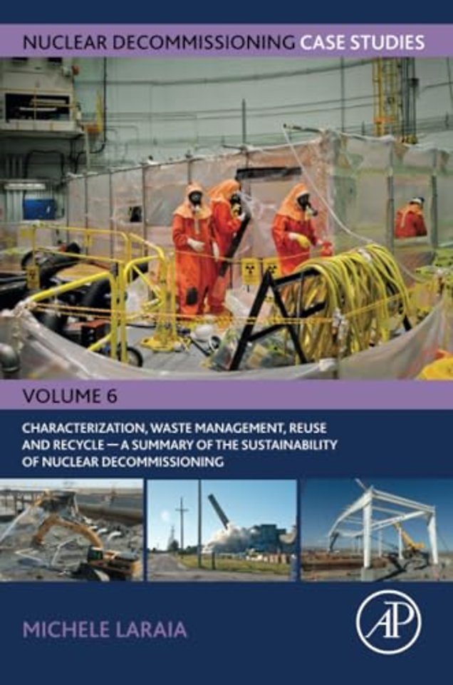 Nuclear Decommissioning Case Studies: Characterization, Waste Management, Reuse and Recycle