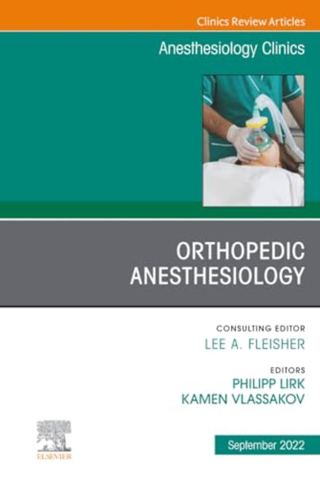 Orthopedic Anesthesiology, An Issue of Anesthesiology Clinics