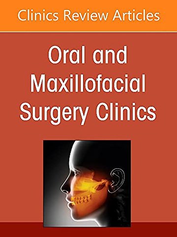 Craniosynostosis: Current Perspectives, An Issue of Oral and Maxillofacial Surgery Clinics of North America