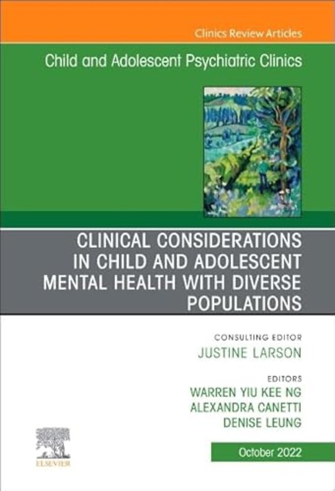 Clinical Considerations in Child and Adolescent Mental Health with Diverse Populations, An Issue of Child And Adolescent Psychiatric Clinics of North America