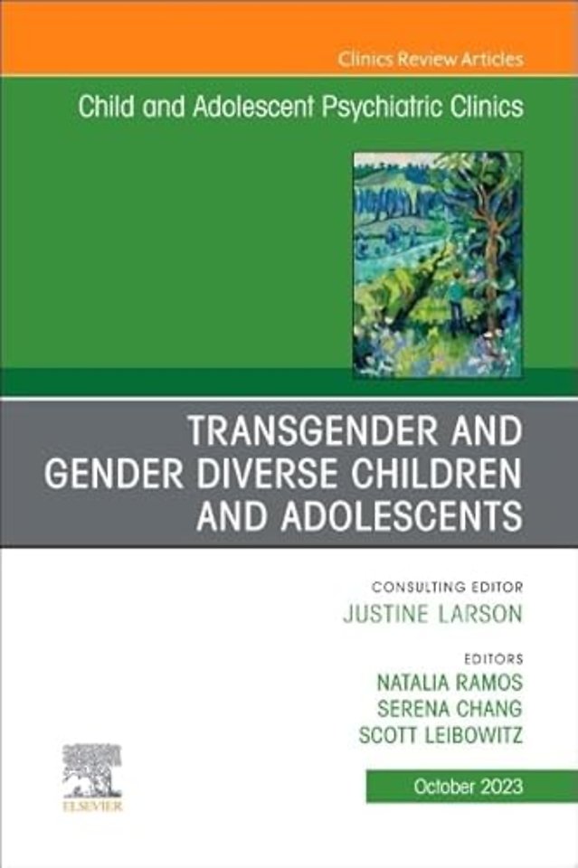 Transgender and Gender Diverse Children and Adolescents, An Issue of Child And Adolescent Psychiatric Clinics of North America