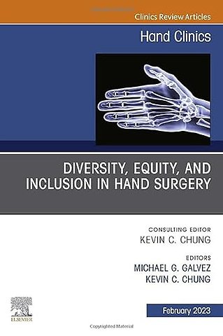 Diversity, Equity and Inclusion in Hand Surgery, An Issue of Hand Clinics