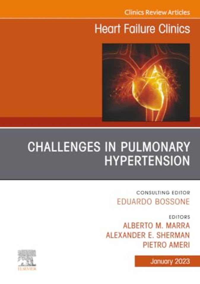 Challenges in Pulmonary Hypertension, An Issue of Heart Failure Clinics