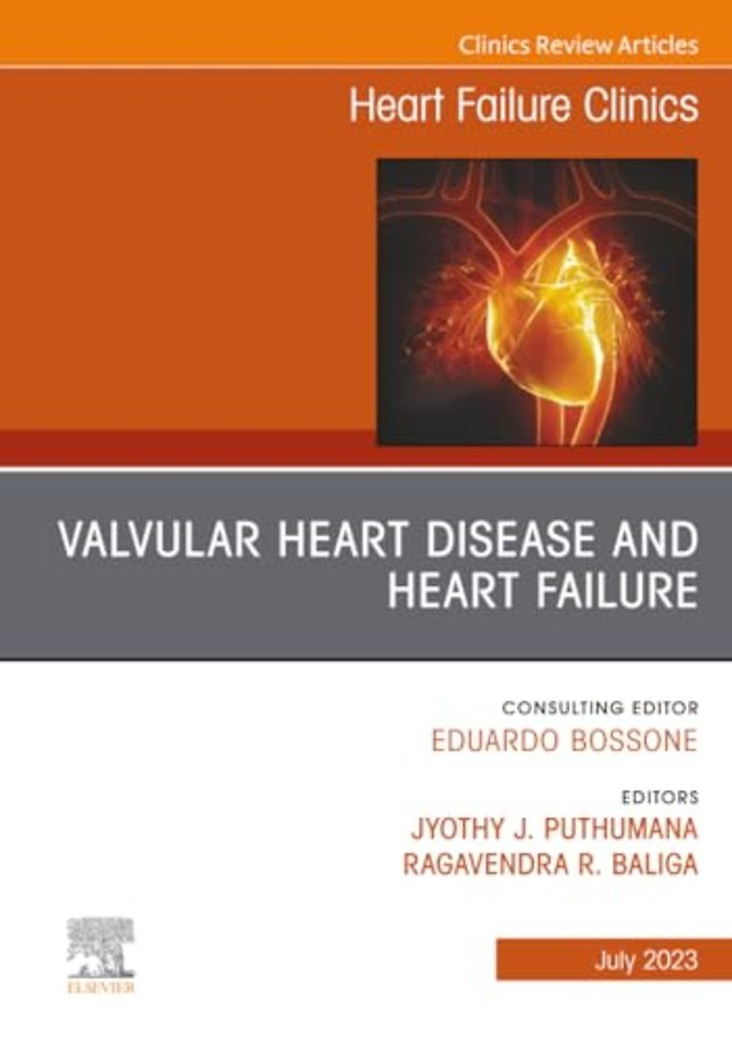 Valvular Heart Disease and Heart Failure, An Issue of Heart Failure Clinics